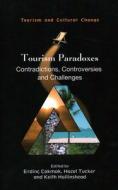 Tourism Paradoxes: Contradictions, Controversies and Challenges edito da CHANNEL VIEW