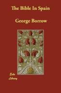 The Bible in Spain di George Borrow edito da ECHO LIB