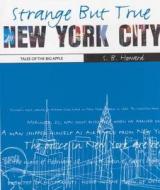 Strange But True New York di S. B. Howard edito da Robson Books Ltd