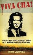 The Life And Revolutionary Times Of Il Commandante Cha Windsera di Rohan Candappa edito da Profile Books Ltd