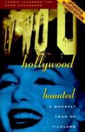 Hollywood Haunted: A Ghostly Tour of Filmland di Laurie Jacobson edito da Angel City Press