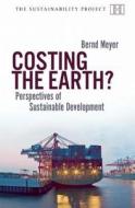Costing the Earth? - Perspectives on Sustainable Development di Bernd Meyer edito da Haus Publishing