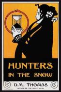 Hunters in the Snow di D. M. Thomas edito da The Cornovia Press