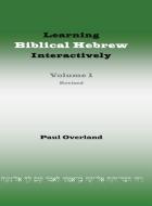 Learning Biblical Hebrew Interactively, I (Student Edition, Revised) di Paul Overland edito da Sheffield Phoenix Press Ltd