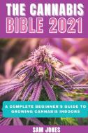 THE CANNABIS BIBLE 2021 di Sam Jones edito da Grow Rich LTD