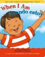 When I Am/Cuando Estoy di Gladys Rosa-Mendoza edito da Me+mi Publishing