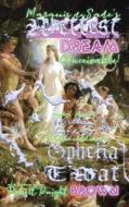 Marquis de Sade's Wettest Midsummer Night's Dream Conceivable! di Ophelia T'Wat, Robert Dwight Brown edito da CHI XI STIGMA PUB CO LLC