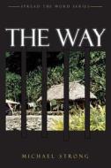 The Way di Michael Strong edito da Tate Publishing & Enterprises