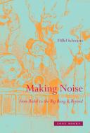 Making Noise di Hillel Schwartz edito da Zone Books