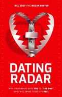 Dating Radar: Why Your Brain Says Yes to "the One" Who Will Make Your Life Hell di Bill Eddy, Megan Hunter edito da UNHOOKED BOOKS