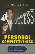 Personal Competitiveness: Achieve Breakthrough Success in the Global Economy di Vino Mehta edito da Lancer Publishers LLC