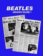Beatles Archives Volume 1 di Gary D. Zenker, Torrence Berry edito da LIGHTNING SOURCE INC