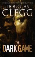 The Dark Game: Two Novelettes: The Dark Game and I Am Infinite, I Contain Multitudes di Douglas Clegg edito da LIGHTNING SOURCE INC