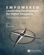 Empowered: Leadership Development for Higher Education di C. Clinton Sidle edito da LIGHTNING SOURCE INC