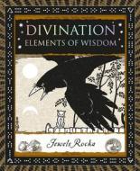 Divination: Elements of Wisdom di Jewels Rocka edito da WOODEN BOOKS