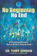 No Beginning . . . No End di Gordon Terry Gordon edito da Waterside Productions