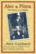 ALEC FLORA: THE STORY OF A FAMILY di ALEX GABBARD edito da LIGHTNING SOURCE UK LTD