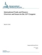 International Trade and Finance: Overview and Issues for the 115th Congress di Congressional Research Service edito da Createspace Independent Publishing Platform