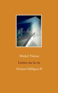 Lettres sur la vie di Michel Théron edito da Books on Demand