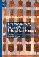 Arts Management, Cultural Policy, & the African Diaspora edito da Springer International Publishing
