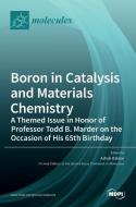 Boron in Catalysis and Materials Chemistry edito da MDPI AG