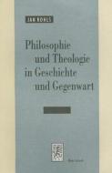 Philosophie und Theologie in Geschichte und Gegenwart di Jan Rohls edito da Mohr Siebeck GmbH & Co. K
