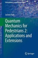 Quantum Mechanics For Pedestrians di Jochen Pade edito da Springer International Publishing Ag