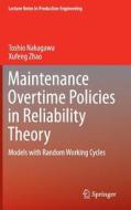 Maintenance Overtime Policies in Reliability Theory di Toshio Nakagawa, Xufeng Zhao edito da Springer-Verlag GmbH