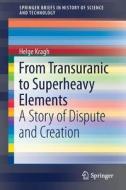 From Transuranic To Superheavy Elements di Helge Kragh edito da Springer International Publishing Ag