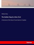 The Golden Dog (Le chien d'or) di William Kirby edito da hansebooks