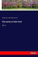 The works of John Ford di Alexander Dyce, William Gifford, John Ford edito da hansebooks