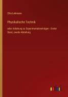 Physikalische Technik di Otto Lehmann edito da Outlook Verlag