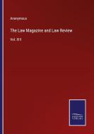 The Law Magazine and Law Review di Anonymous edito da Salzwasser-Verlag