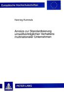Anreize zur Standardisierung umweltverträglichen Verhaltens multinationaler Unternehmen di Henning Hummels edito da Lang, Peter GmbH