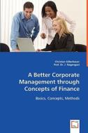 A Better Corporate Management through Concepts of Finance di Christian Silberbauer, Prof. Dr. edito da VDM Verlag Dr. Müller e.K.