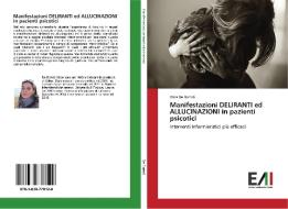 Manifestazioni DELIRANTI ed ALLUCINAZIONI in pazienti psicotici di Alice De Bortoli edito da Edizioni Accademiche Italiane