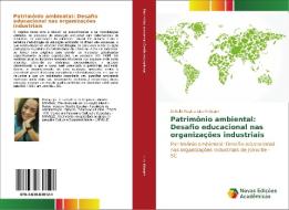 Patrimônio ambiental: Desafio educacional nas organizações industriais di Scheila Regina Lino Krüeger edito da Novas Edições Acadêmicas