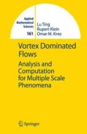 Vortex Dominated Flows di Rupert Klein, Omar M Knio, Lu Ting edito da Springer Berlin Heidelberg