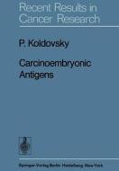 Carcinoembryonic Antigens di P. Koldovsky edito da Springer Berlin Heidelberg