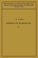 Körper und Keimzellen di Jürgen W. Harms edito da Springer Berlin Heidelberg