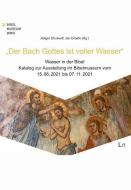 "Der Bach Gottes ist voller Wasser" - Wasser in der Bibel edito da Lit Verlag