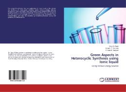 Green Aspects in Heterocyclic Synthesis using Ionic liquid di Devji S. Patel, Umesh P. Tarpada, Chetan B. Sangani edito da LAP Lambert Academic Publishing