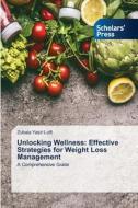 Unlocking Wellness: Effective Strategies for Weight Loss Management di Zubala Yasir Lutfi edito da Scholars' Press