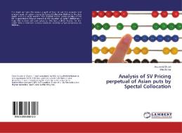 Analysis of SV Pricing perpetual of Asian puts by Spectal Collocation di Anusmriti Ghosh, Mitu Golder edito da LAP Lambert Academic Publishing