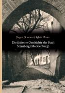 Die jüdische Geschichte der Stadt Sternberg (Mecklenburg) di Jürgen Gramenz, Sylvia Ulmer edito da tredition