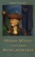 Herr Wozu und sein Schlagwort di Dagmar Herrmann edito da Books on Demand