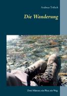 Die Wanderung di Andreas Trölsch edito da Books on Demand