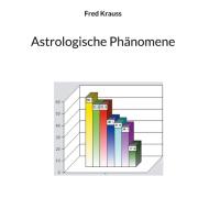 Astrologische Phänomene di Fred Krauss edito da Books on Demand