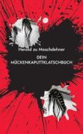 Dein MückenkaputtklatschBuch di Herold Zu Moschdehner edito da Books on Demand
