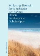 Oasen / Lieblingsorte / Geheimtipps Schleswig-Holstein edito da Ellert & Richter Verlag G
